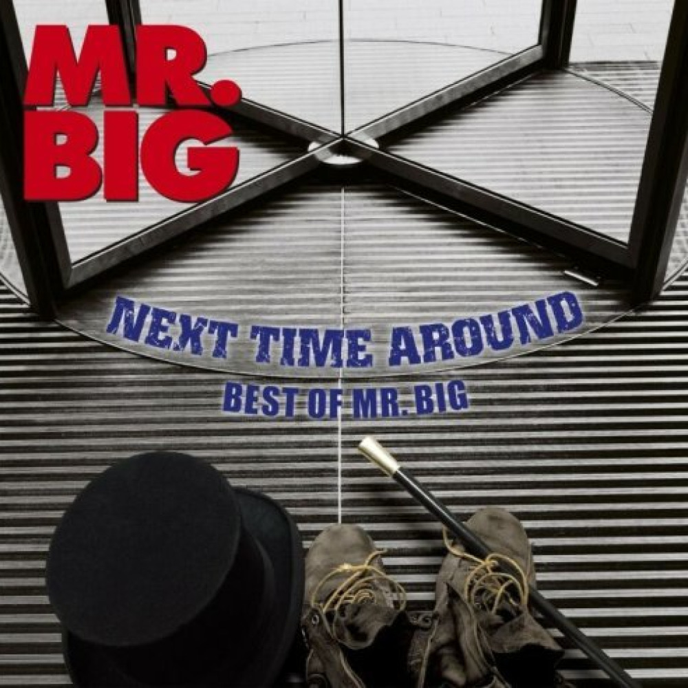 Next time. Mr. big - 2009. Mr. big next time around: best of Mr. big. 1996 - Big, bigger, biggest! The best of Mr. big. Mr. big обложка.